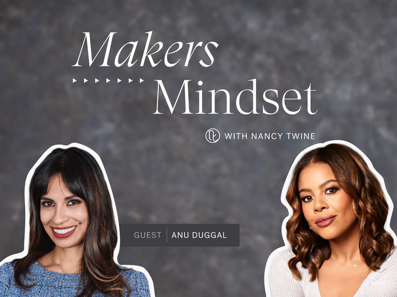 A cover image for the Makers Mindset podcast featuring Anu Duggal, the founder of Female Founders Fund (left) with host Nancy Twine (right).
